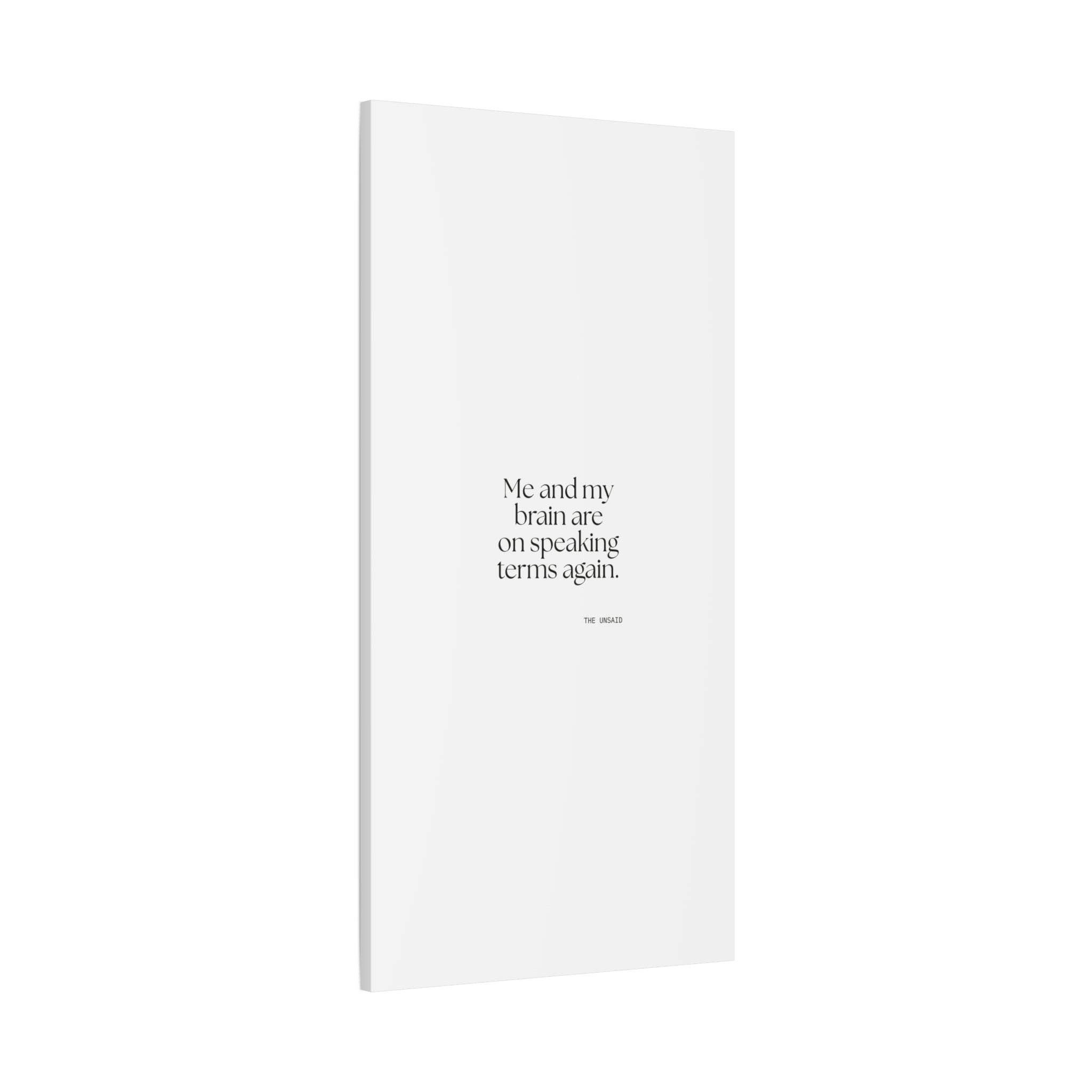 Me and my brain are on speaking terms again - Canvas Print - Dry Humor