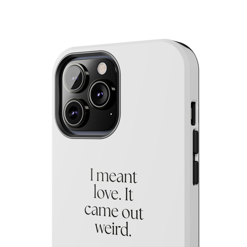 I meant love. It came out weird - Tough Phone Case - For Introverts