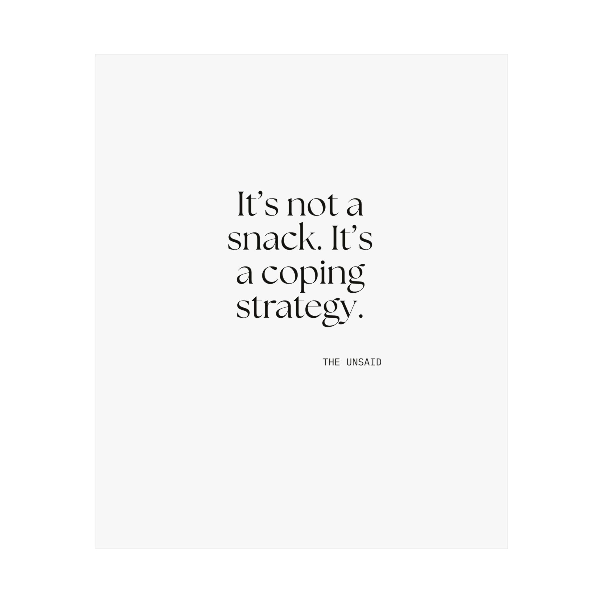 It’s not a snack. It’s a coping strategy - Poster - Dry Humor