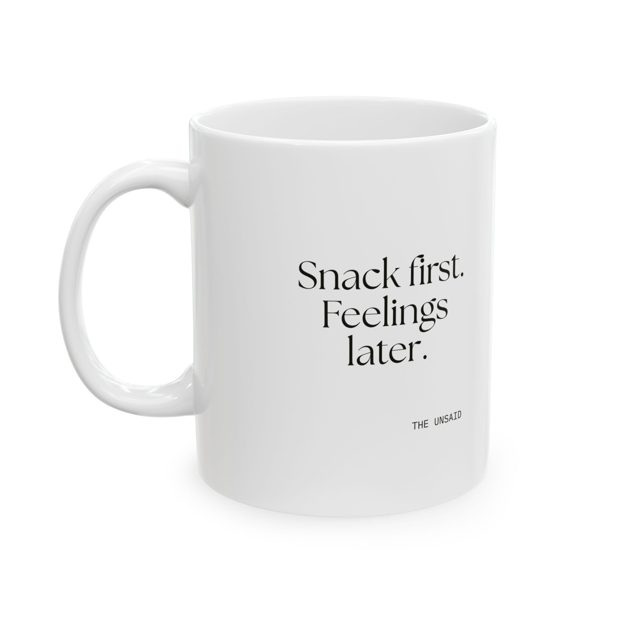 Snack first. Feelings later - Coffee Mug - Dry Humor