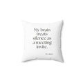 My brain treats silence as a meeting invite - Throw Pillow - For Overthinkers