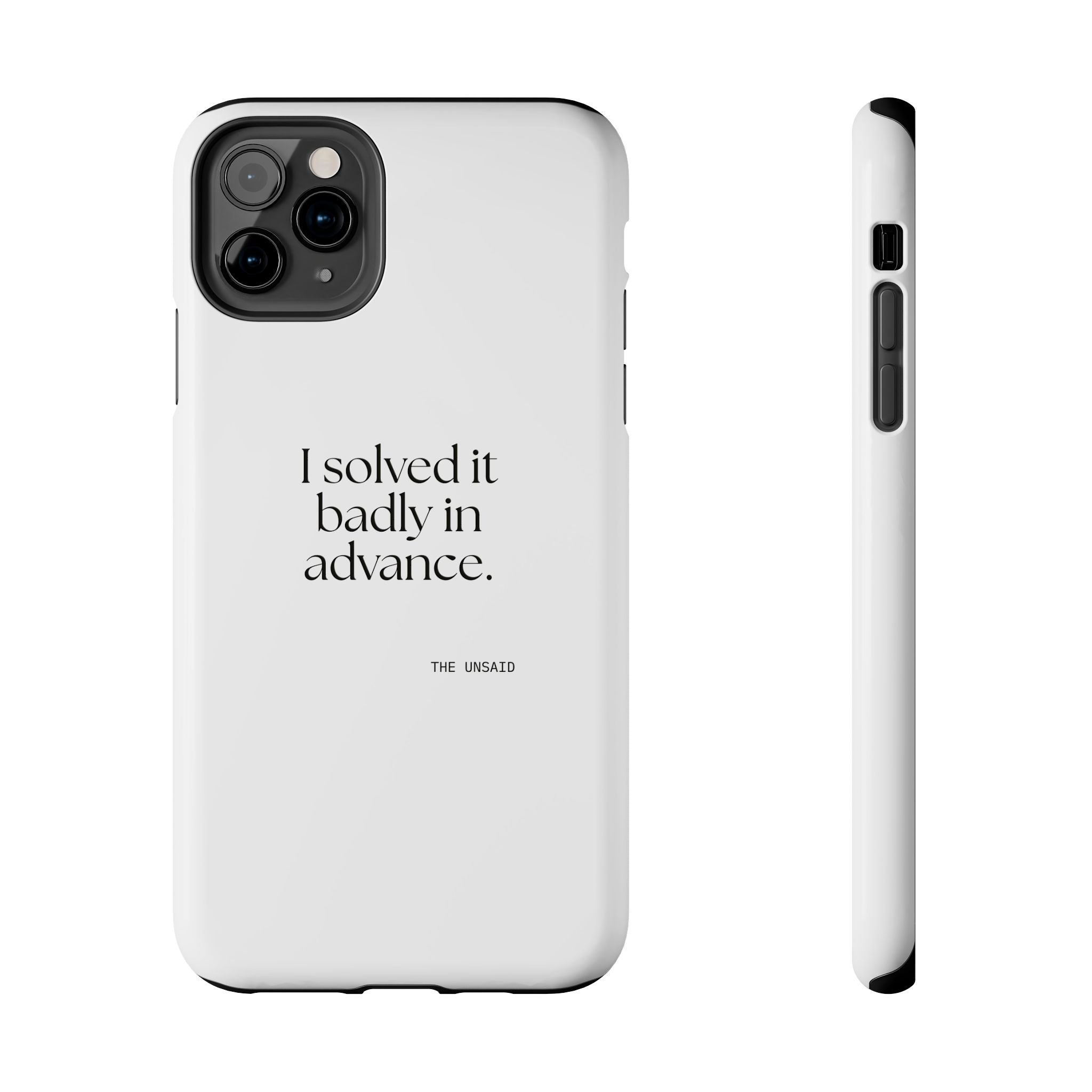 I solved it badly in advance - Tough Phone Case - For Overthinkers