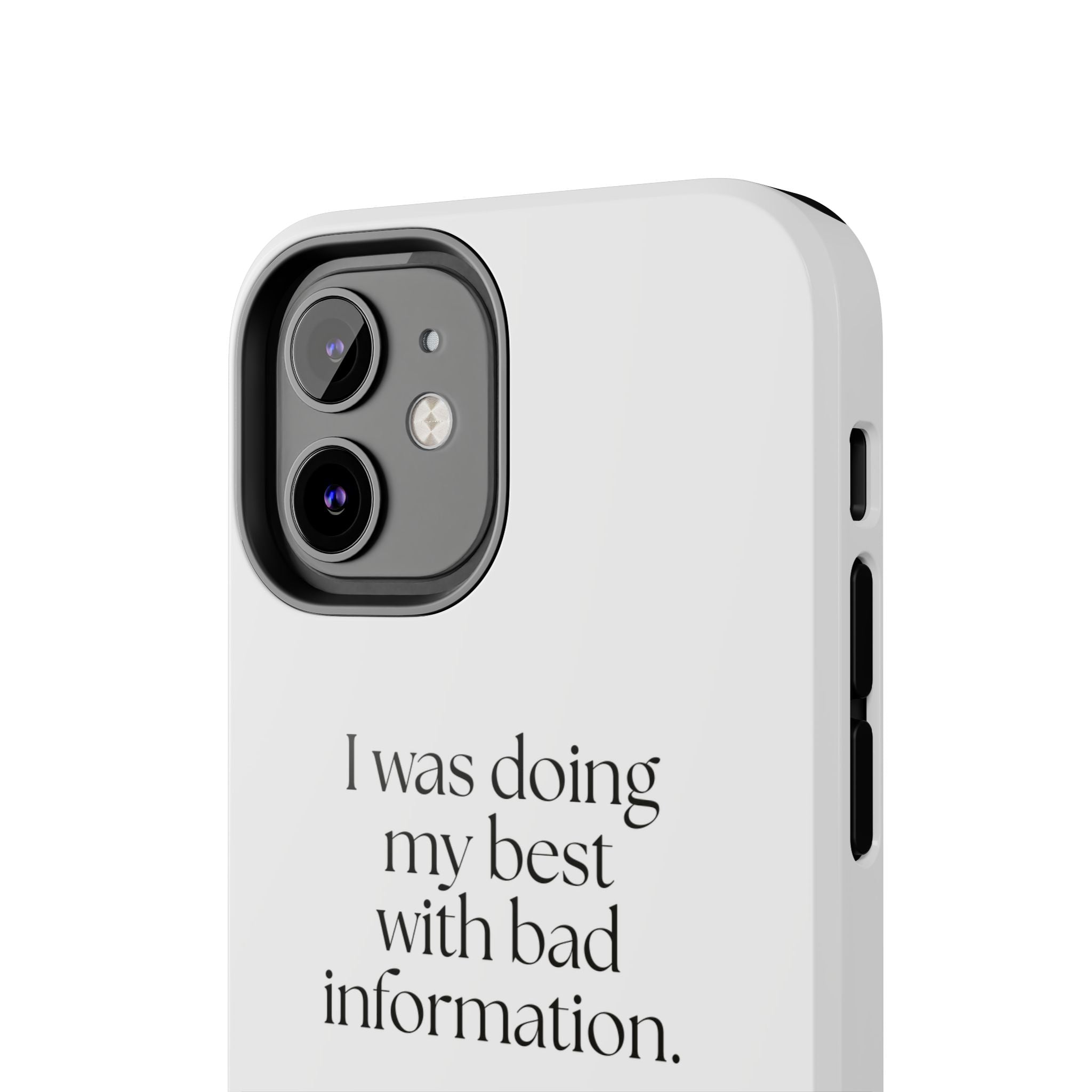 I was doing my best with bad information - Tough Phone Case - Dry Humor
