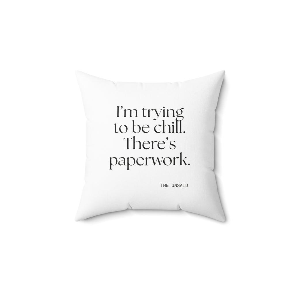I’m trying to be chill. There’s paperwork - Throw Pillow - Dry Humor