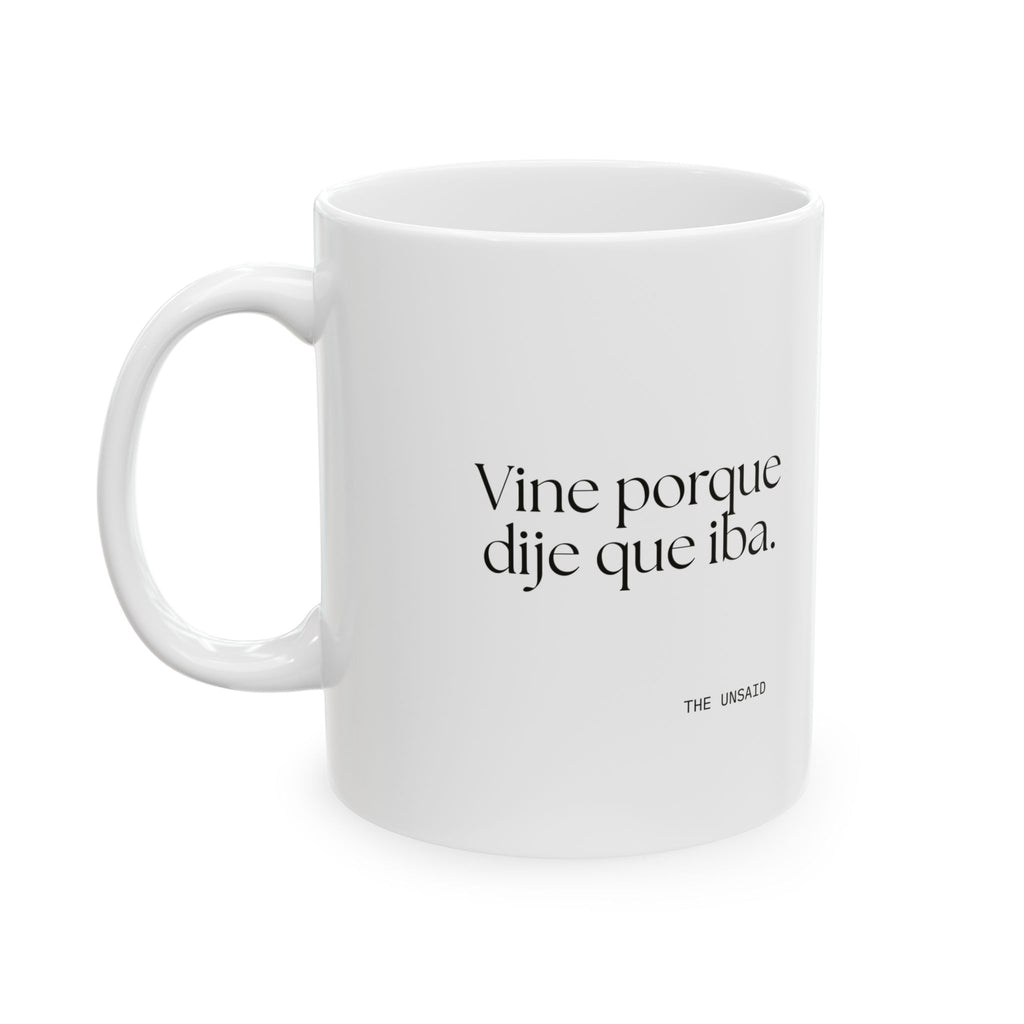 Vine porque dije que iba - Coffee Mug - En Español