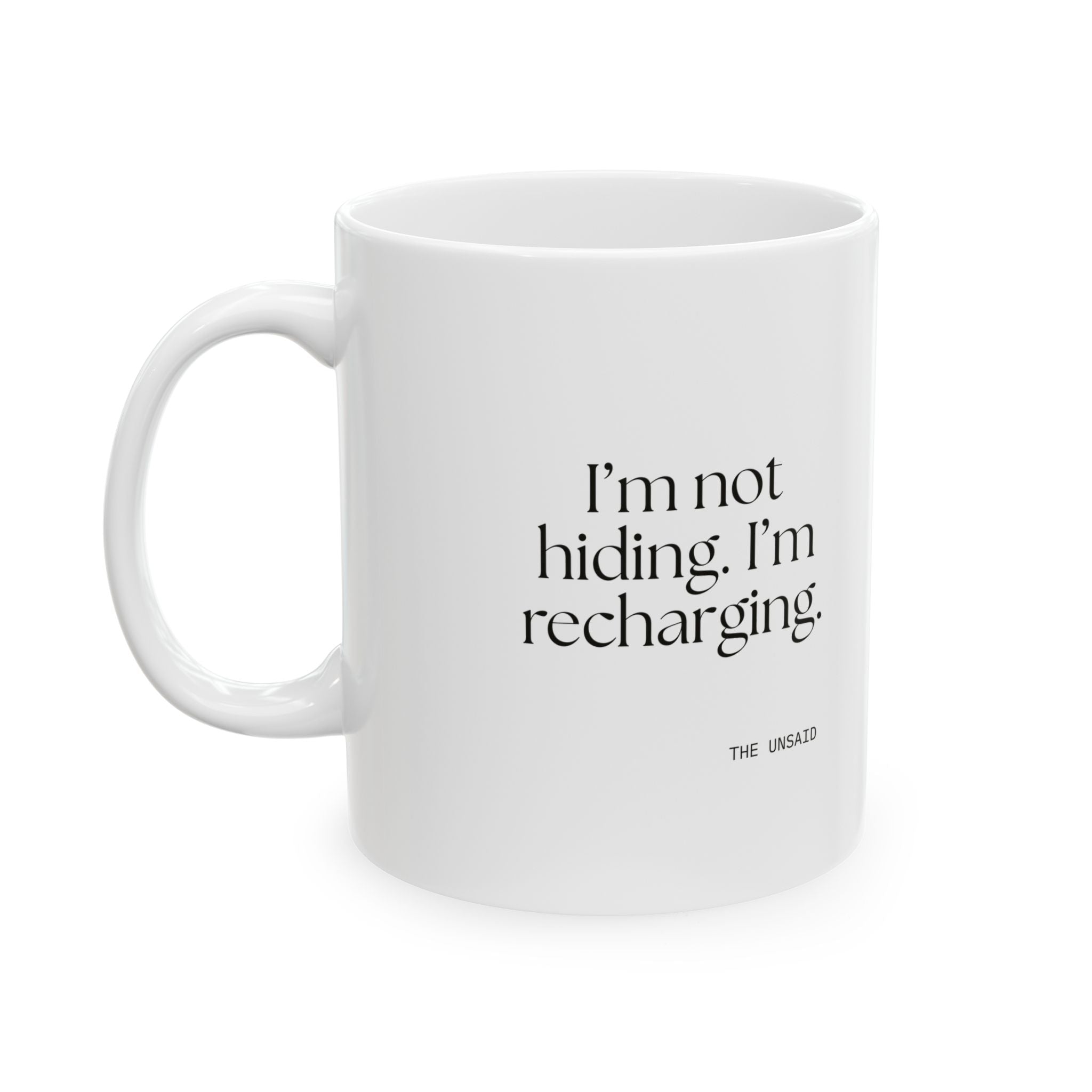 I’m not hiding. I’m recharging - Coffee Mug - For Introverts