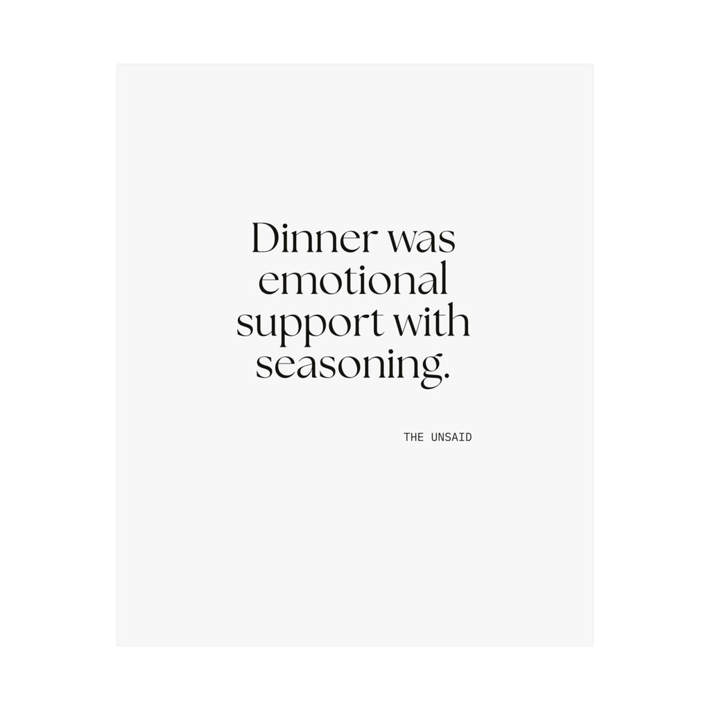 Dinner was emotional support with seasoning - Poster - Dry Humor