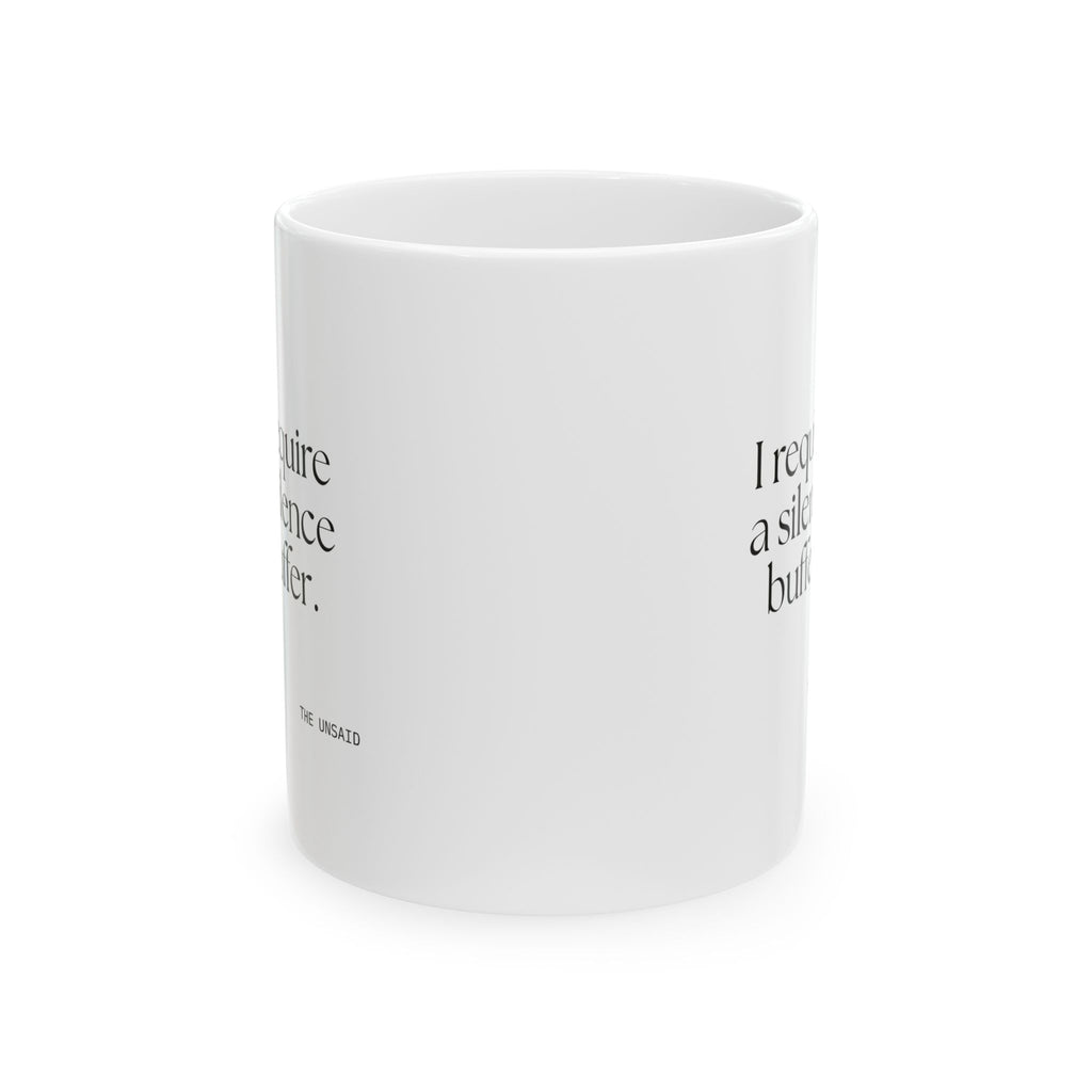 I require a silence buffer - Coffee Mug - For Introverts