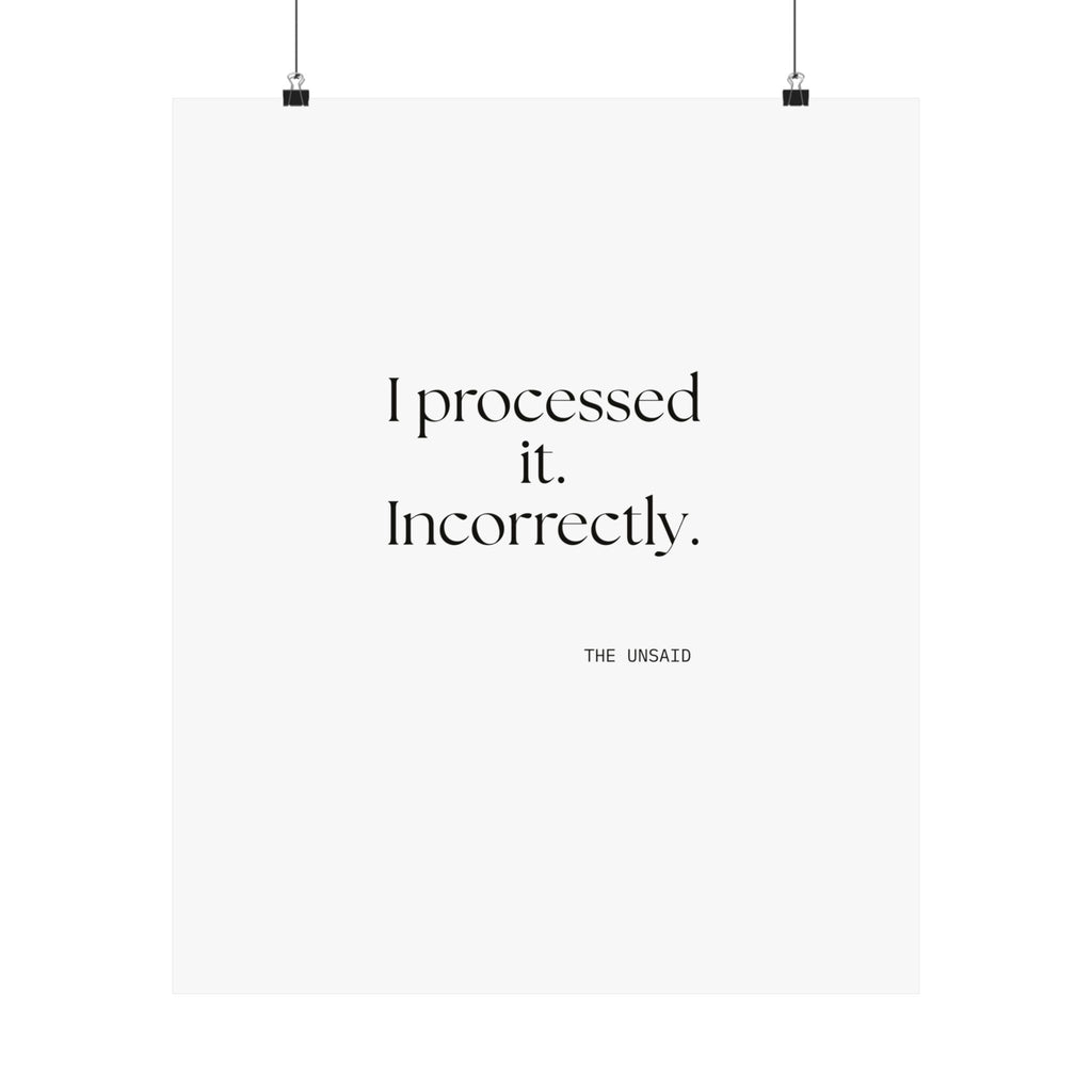 I processed it. Incorrectly - Poster - Dry Humor