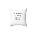 I’m learning to leave myself alone - Throw Pillow - Dry Humor