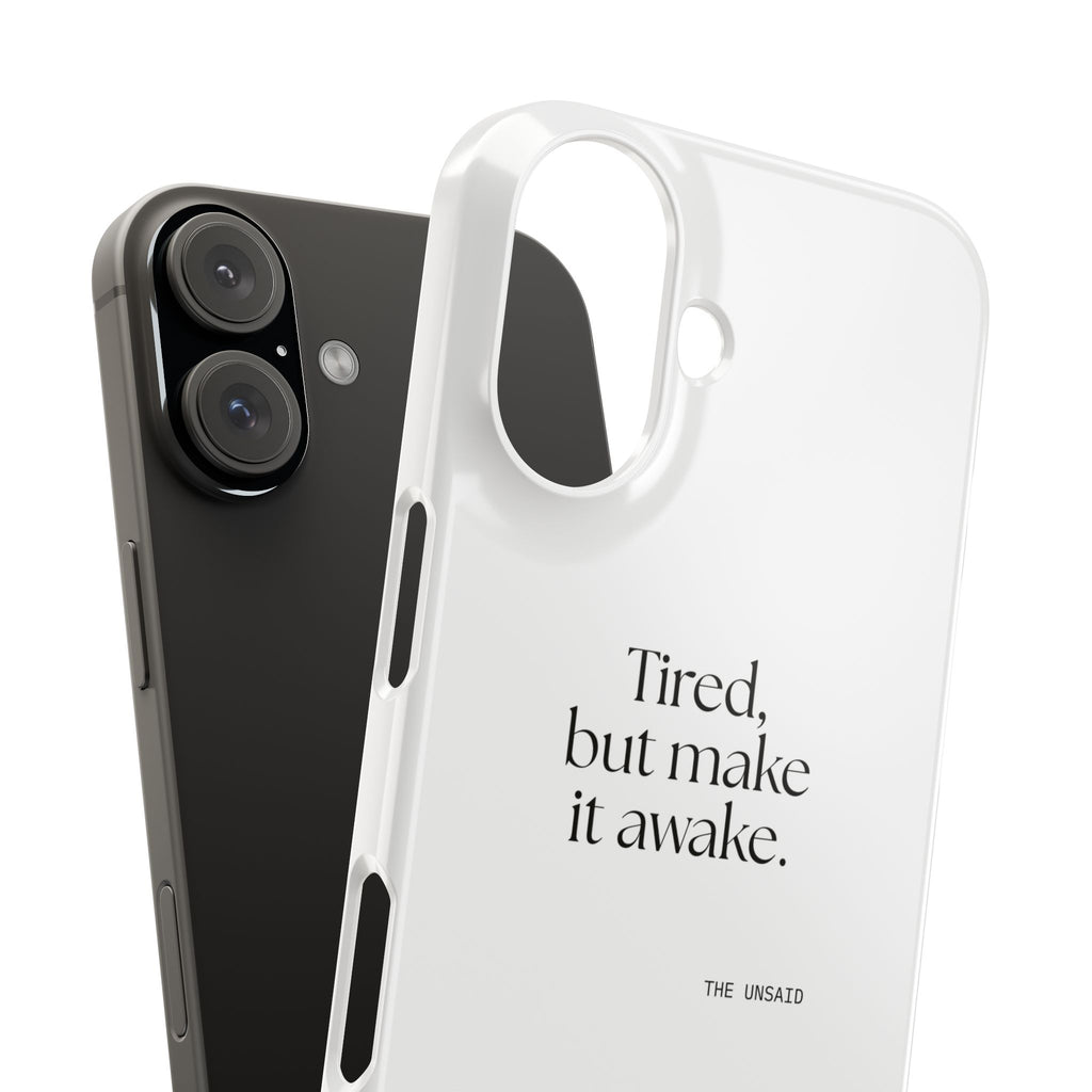 Tired, but make it awake - Phone Case - For Overthinkers