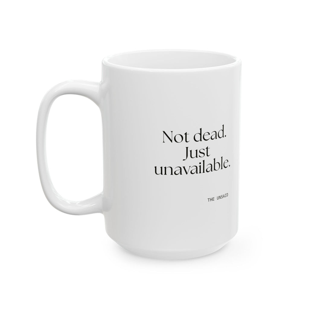 Not dead. Just unavailable - Coffee Mug - For Introverts