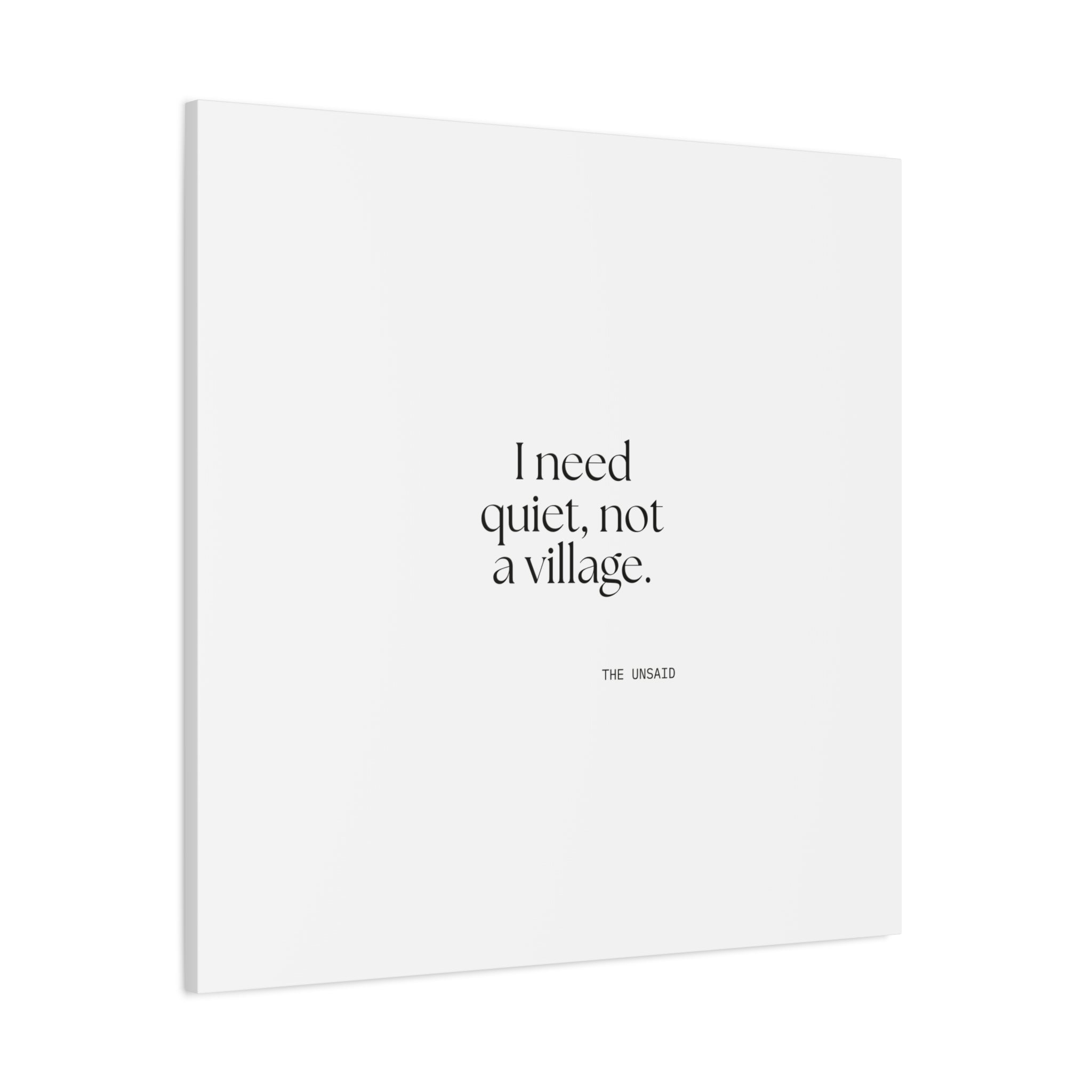 I need quiet, not a village - Canvas Print - Dry Humor