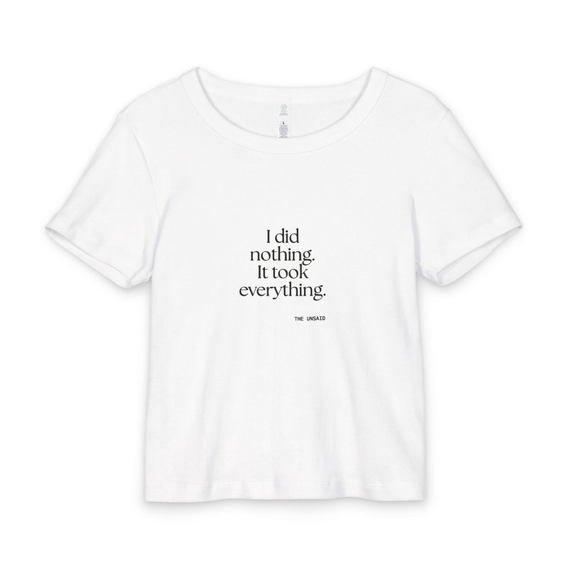 Baby Tee — I did nothing. It took everything.