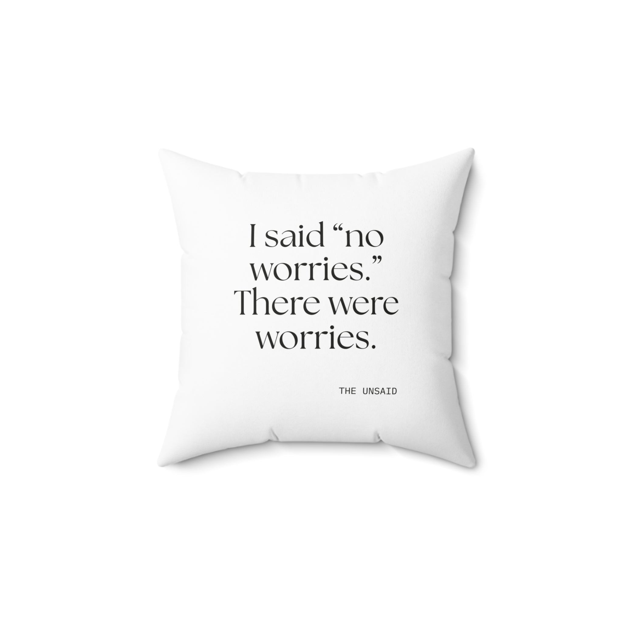 I said “no worries.” There were worries - Throw Pillow - Dry Humor