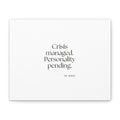 Crisis managed. Personality pending - Canvas Print - For Introverts