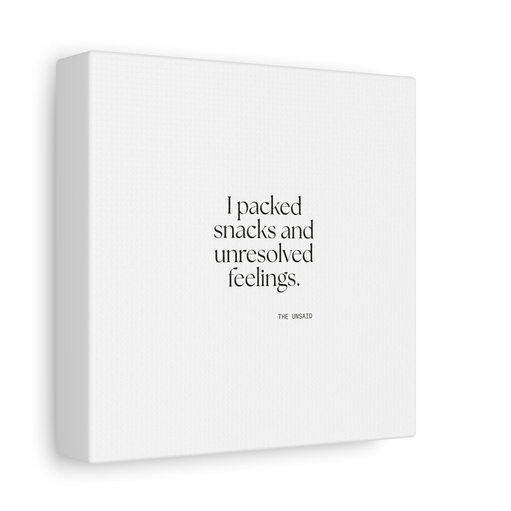 I packed snacks and unresolved feelings - Canvas Print - Dry Humor