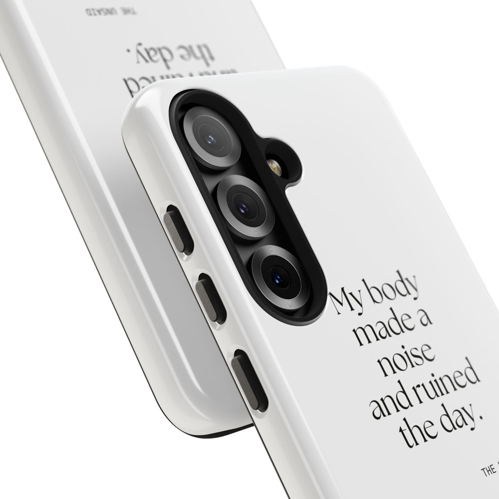 My body made a noise and ruined the day - Tough Phone Case - For Overthinkers