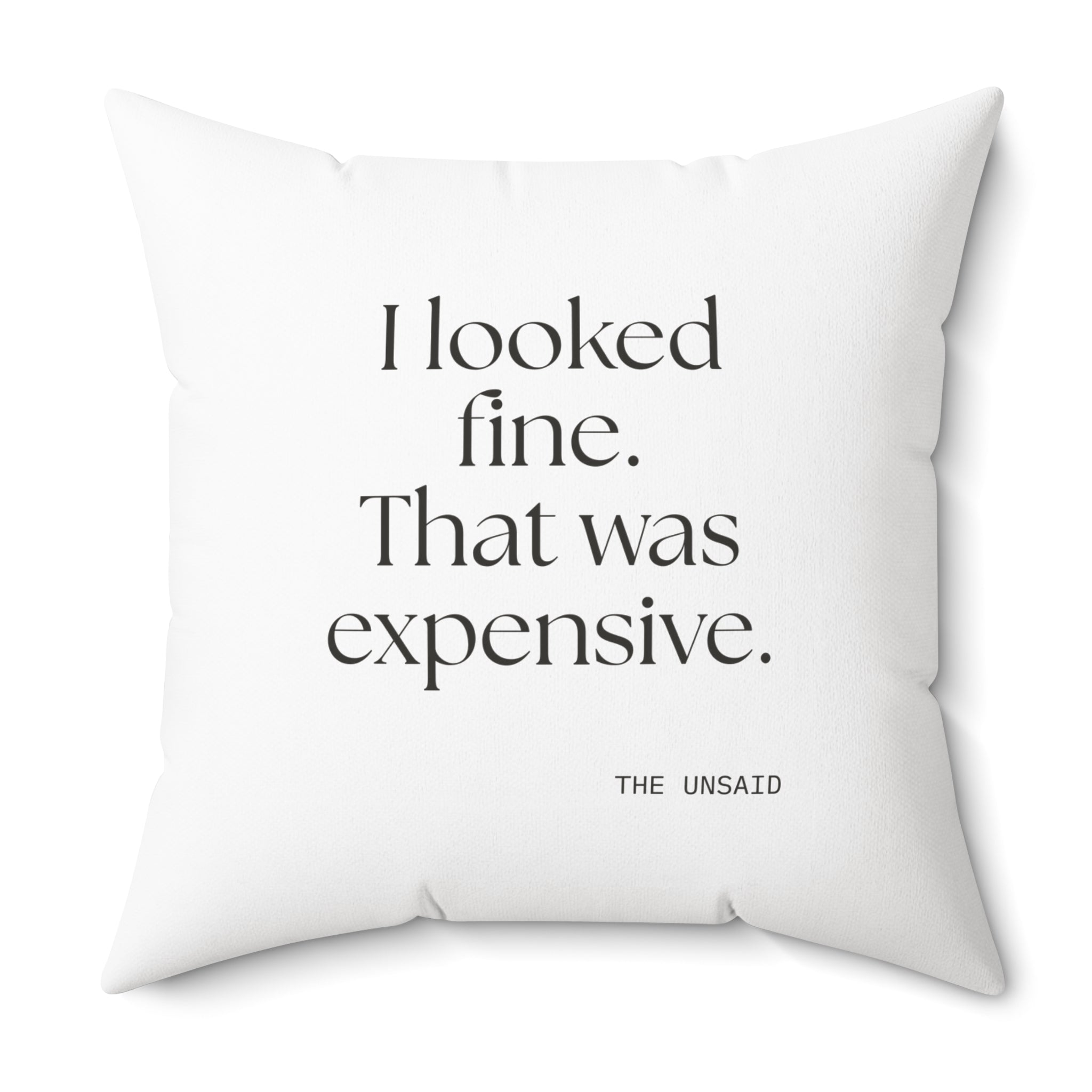 I looked fine. That was expensive - Throw Pillow - For Tired Days