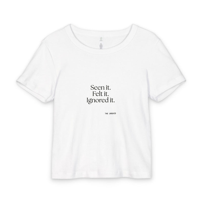 Baby Tee — Seen it. Felt it. Ignored it.