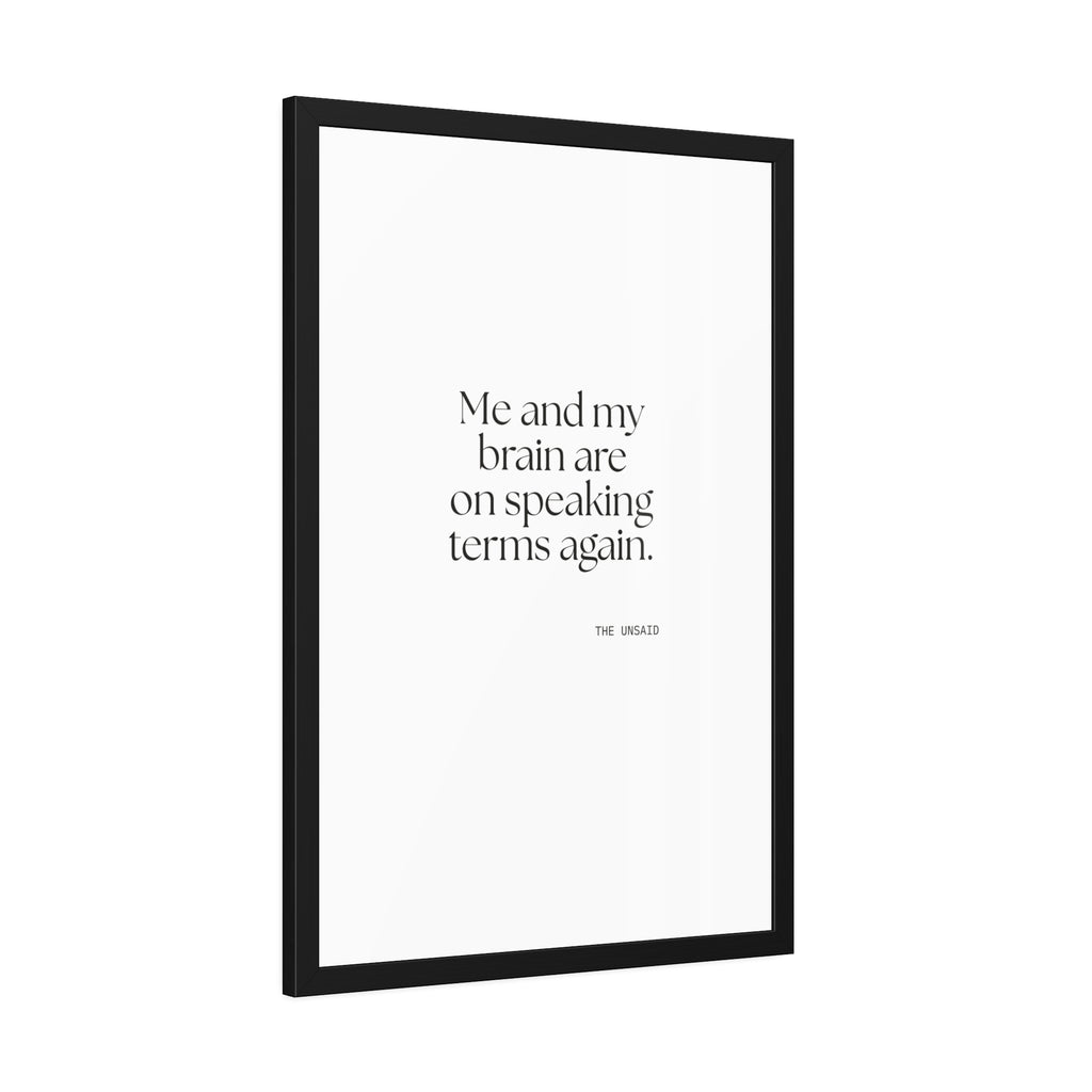 Me and my brain are on speaking terms again - Framed Print - Dry Humor