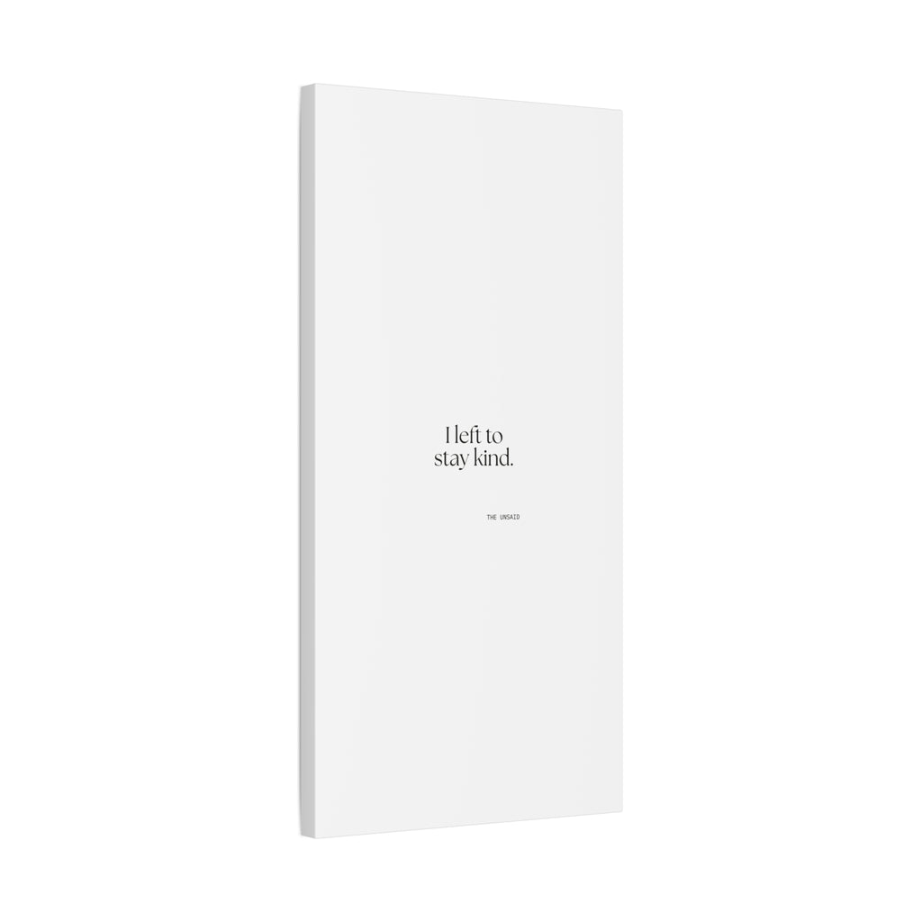 I left to stay kind - Canvas Print - For Introverts