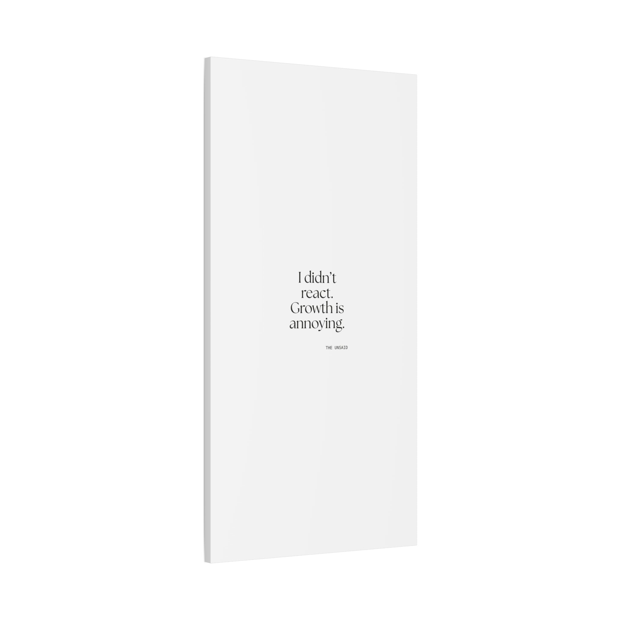I didn’t react. Growth is annoying - Canvas Print - Dry Humor