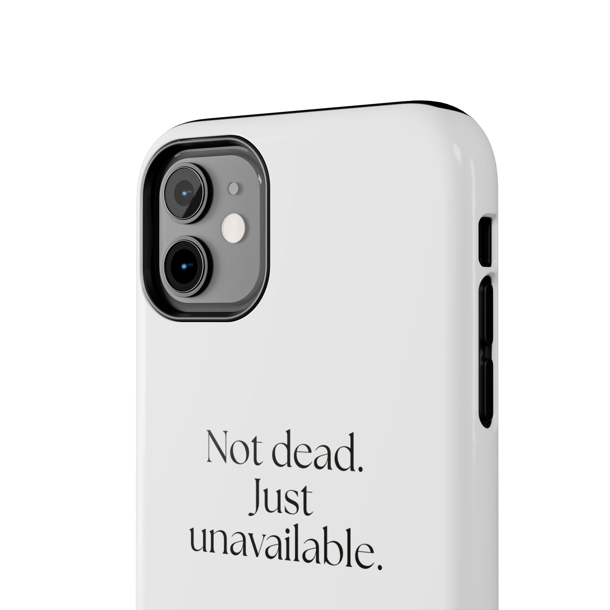 Not dead. Just unavailable - Tough Phone Case - For Introverts