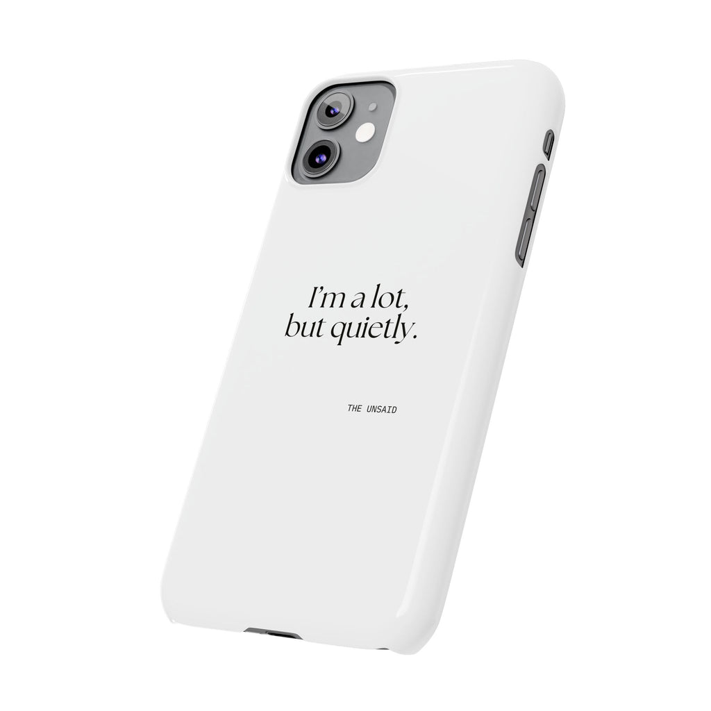 I’m a lot, but quietly - Phone Case - Dry Humor