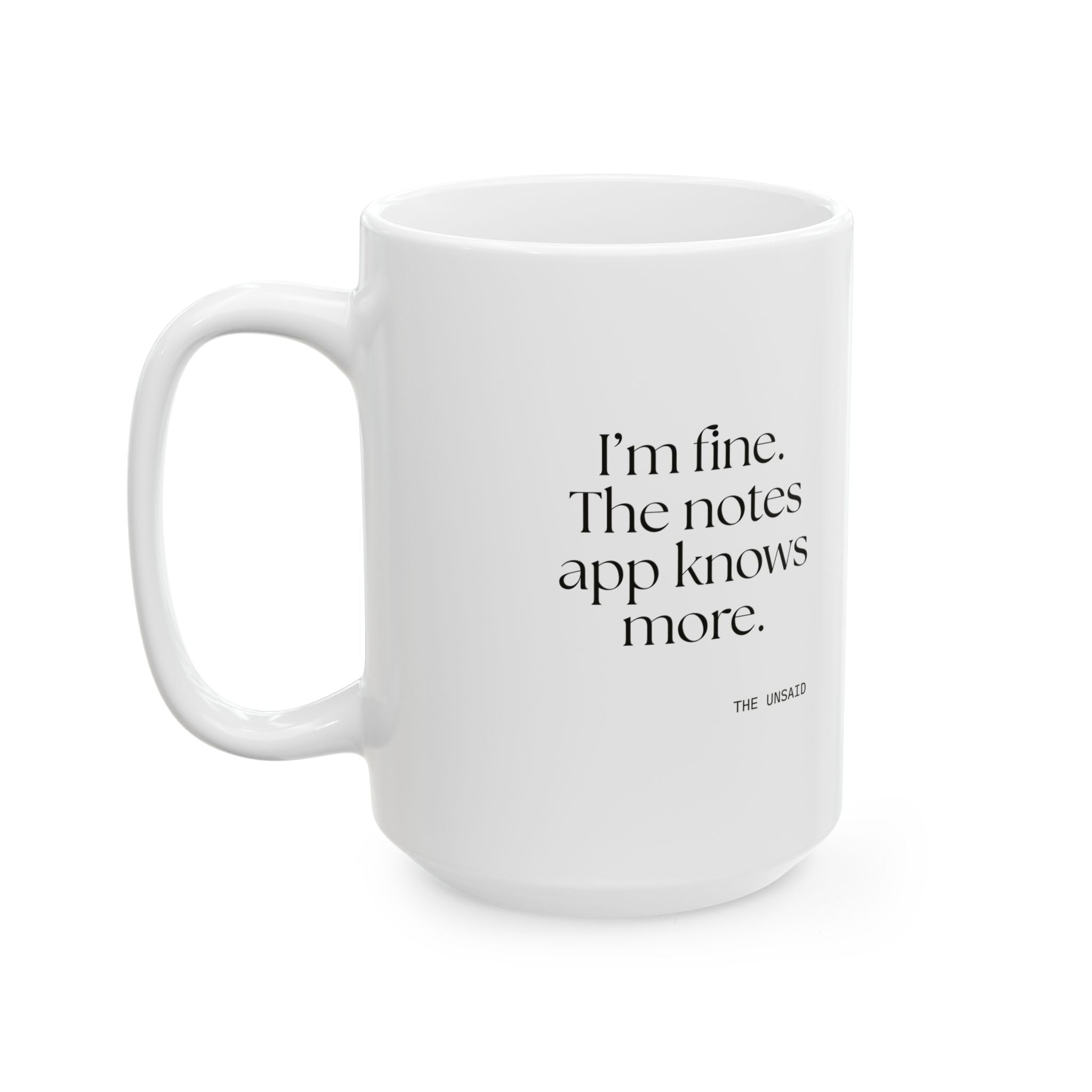 I’m fine. The notes app knows more - Coffee Mug - Dry Humor