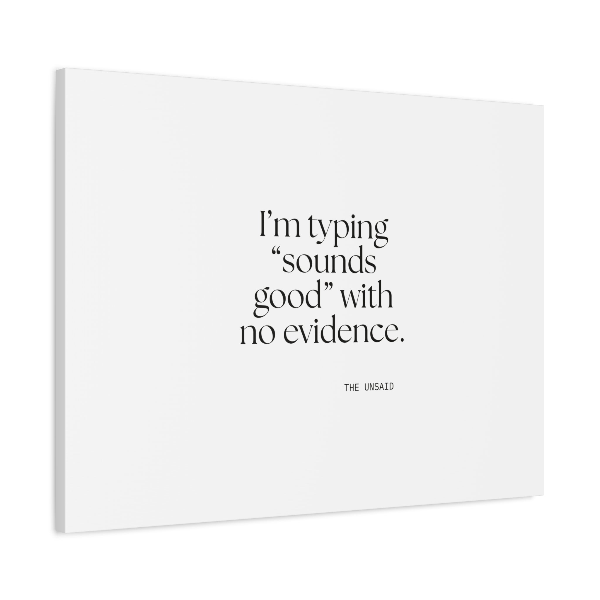 I’m typing “sounds good” with no evidence - Canvas Print - For Tired Days
