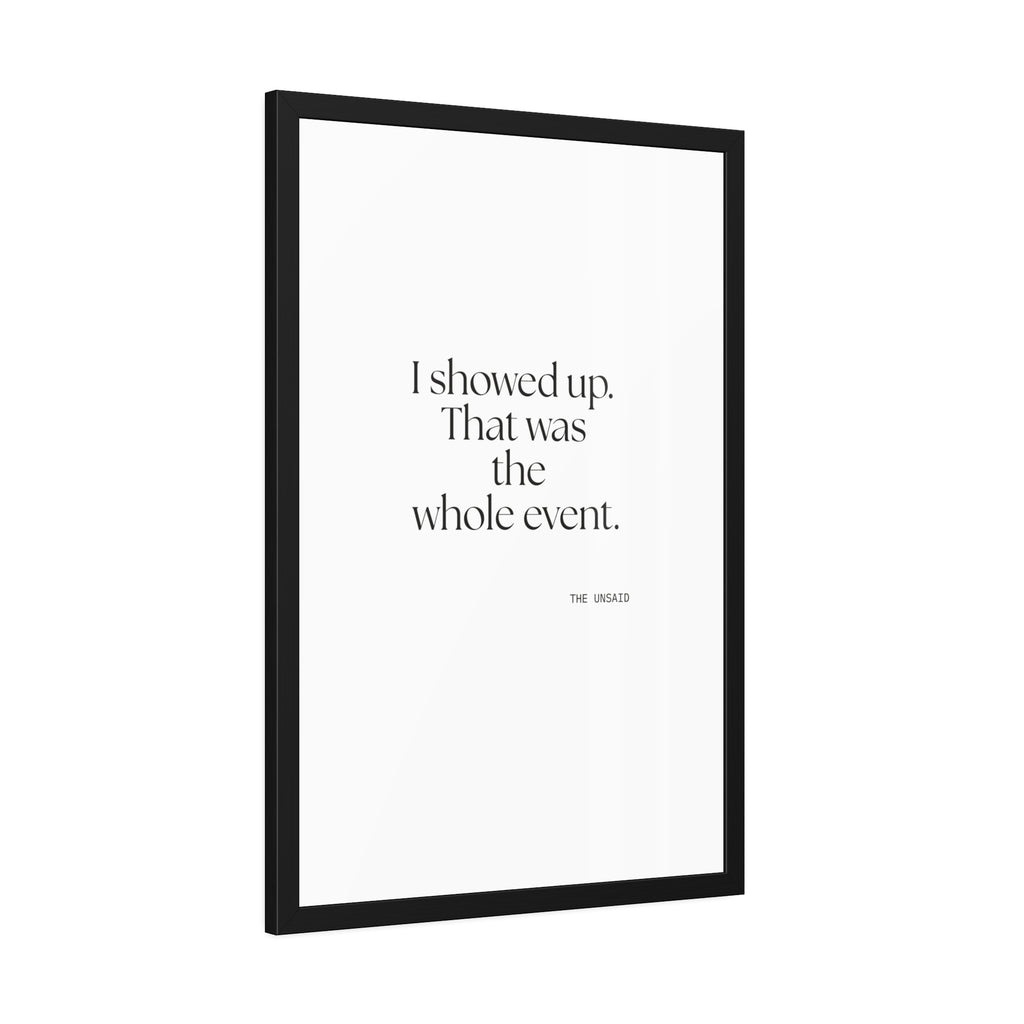 I showed up. That was the whole event - Framed Print - For Introverts