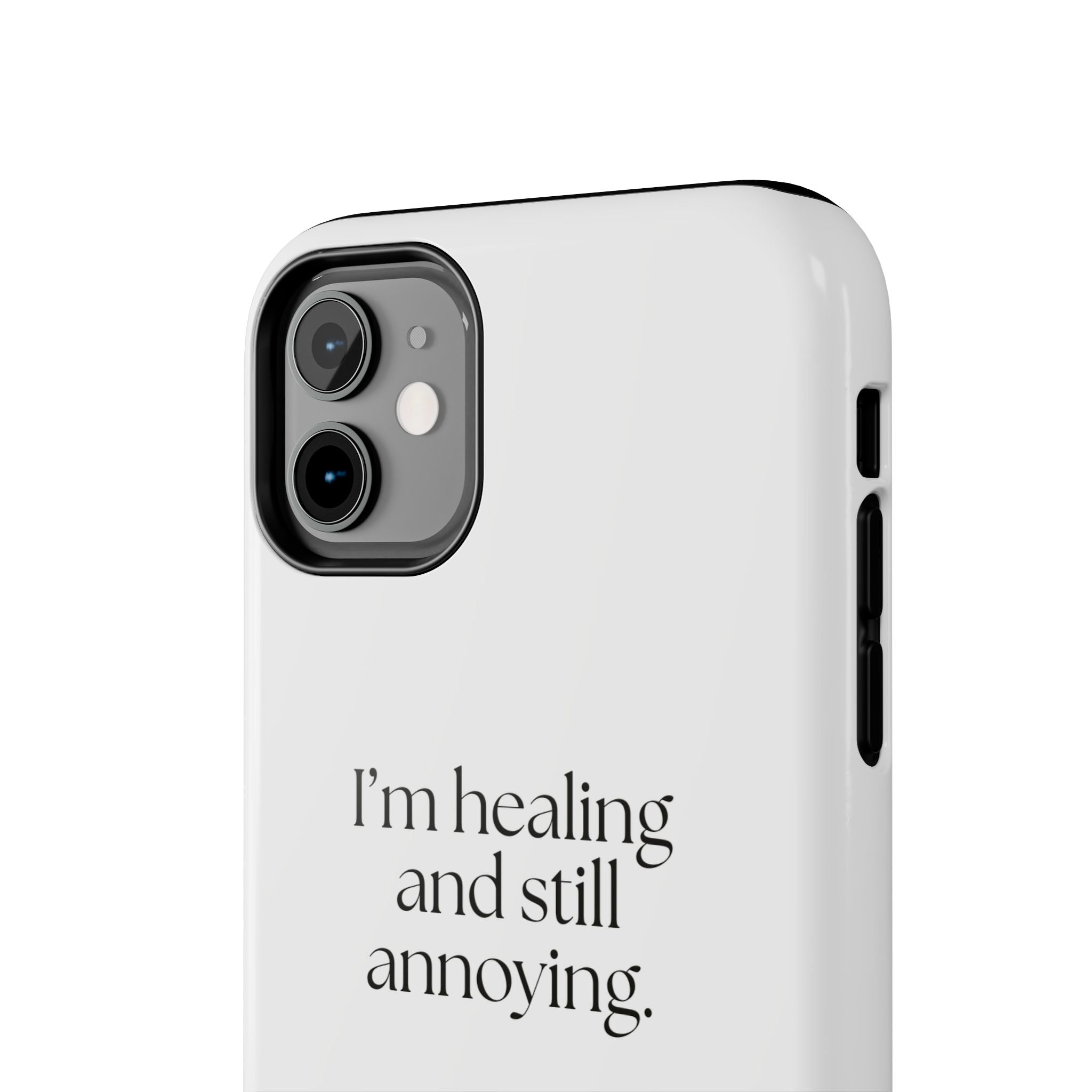 I’m healing and still annoying - Tough Phone Case - Dry Humor