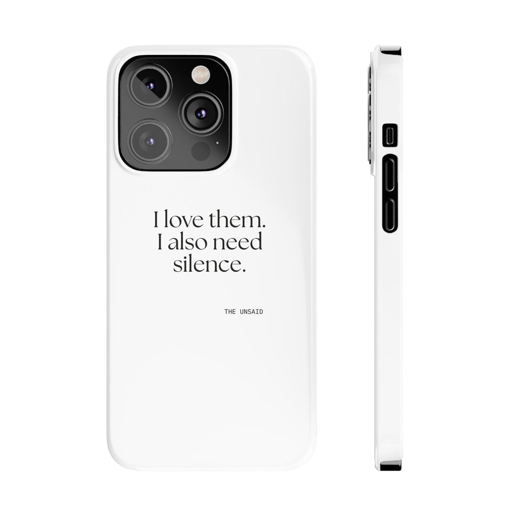 I love them. I also need silence - Phone Case - Dry Humor