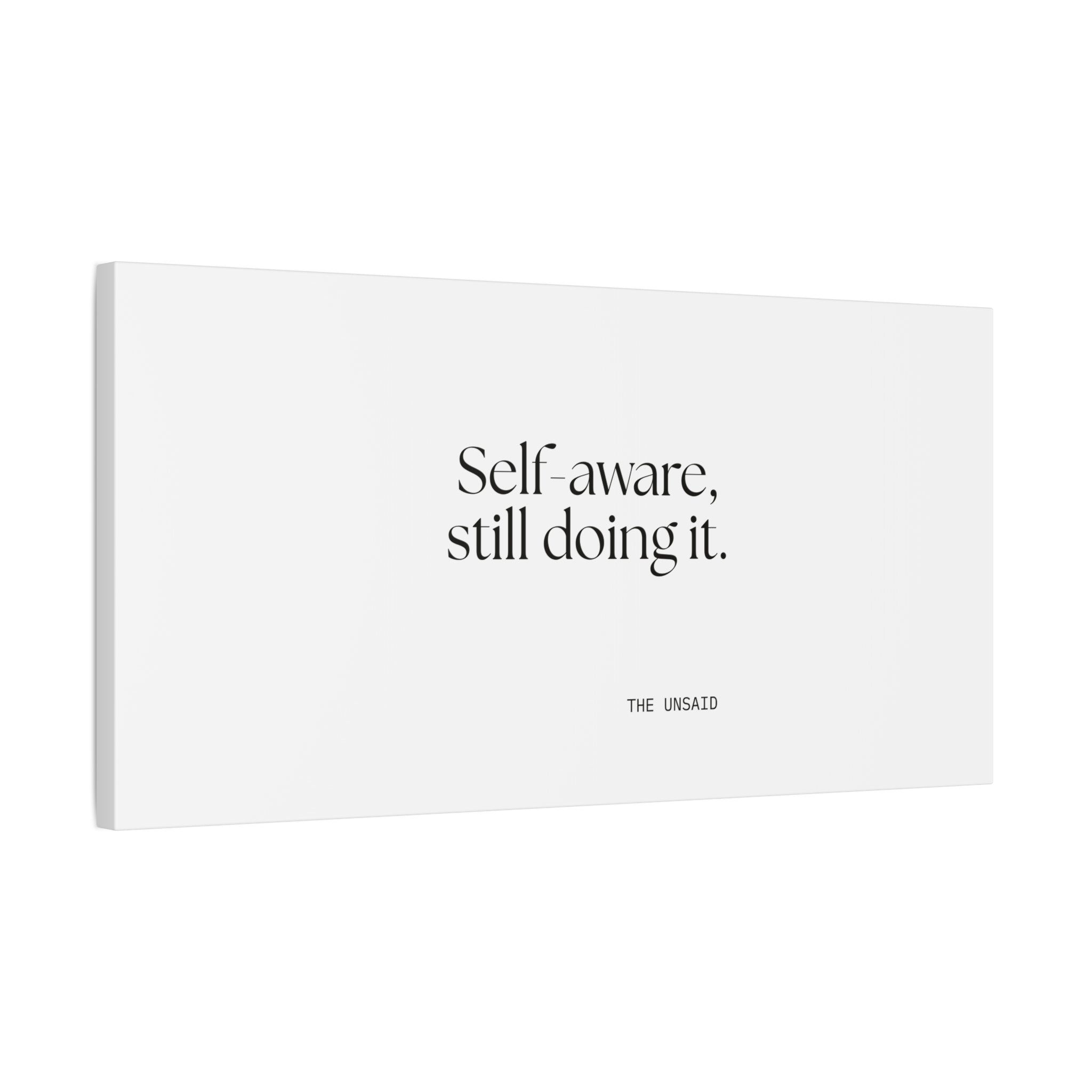 Self-aware, still doing it - Canvas Print - Dry Humor