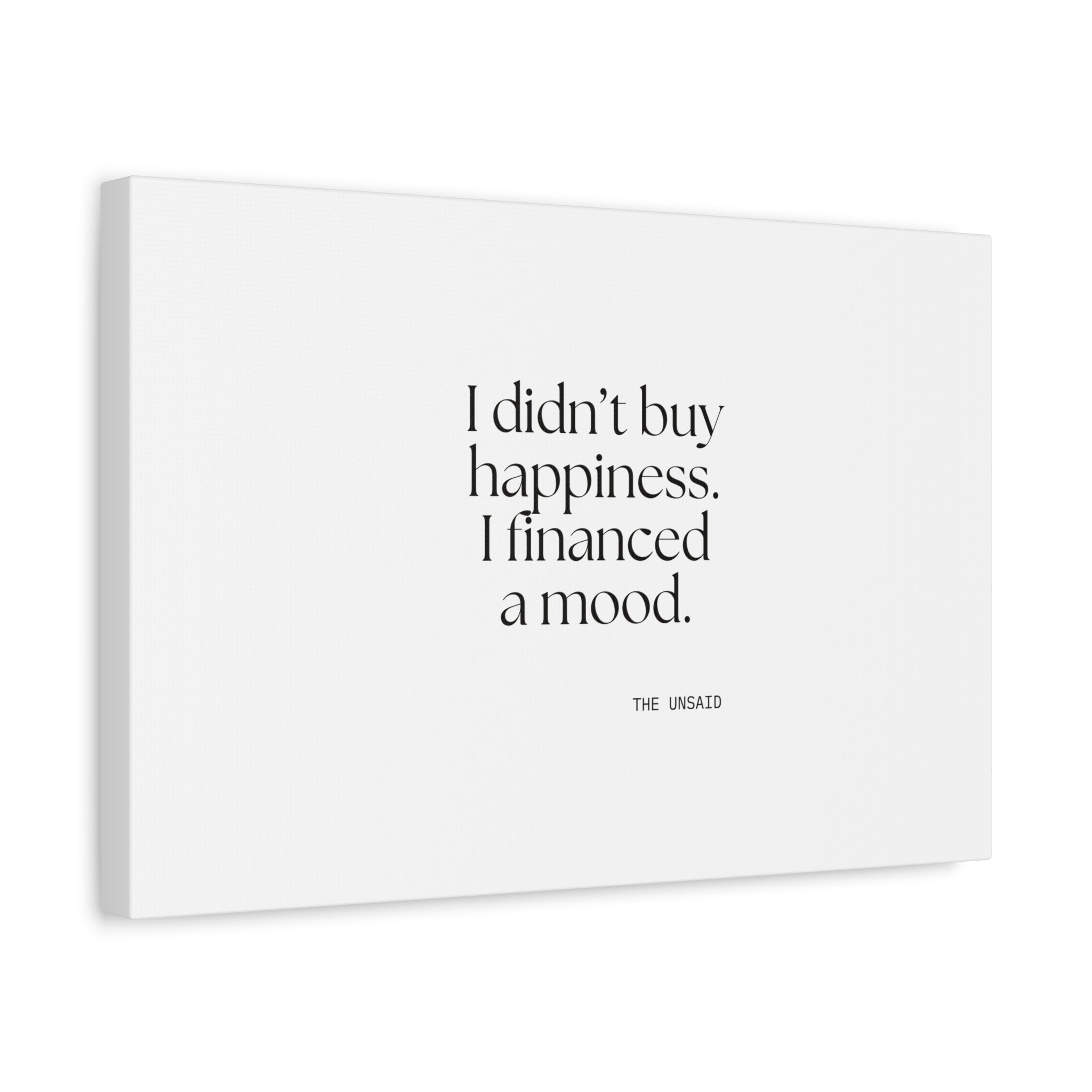 I didn’t buy happiness. I financed a mood - Canvas Print - Dry Humor