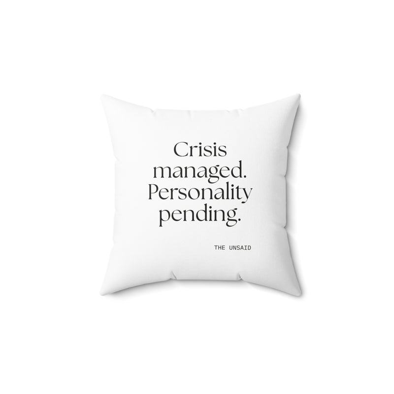 Throw Pillow — Crisis managed. Personality pending.