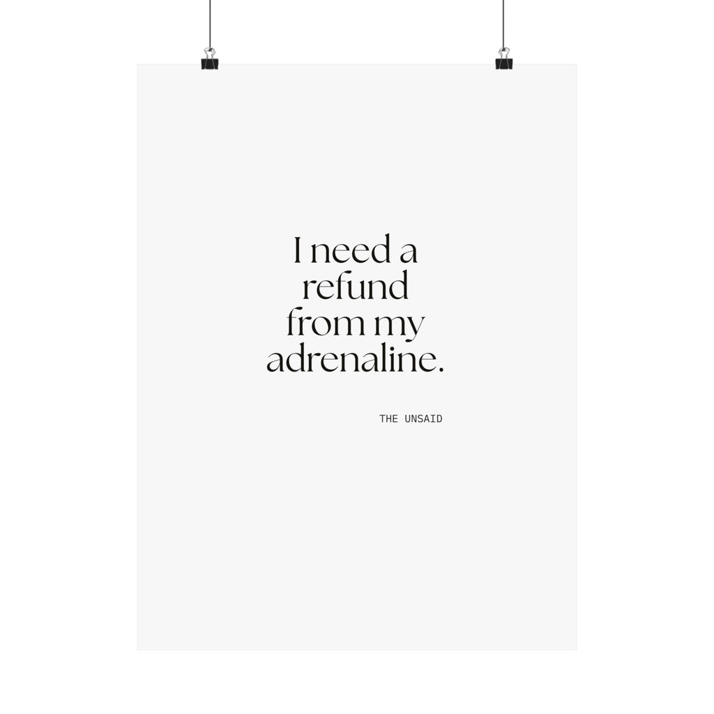 I need a refund from my adrenaline - Poster - For Quiet Minds