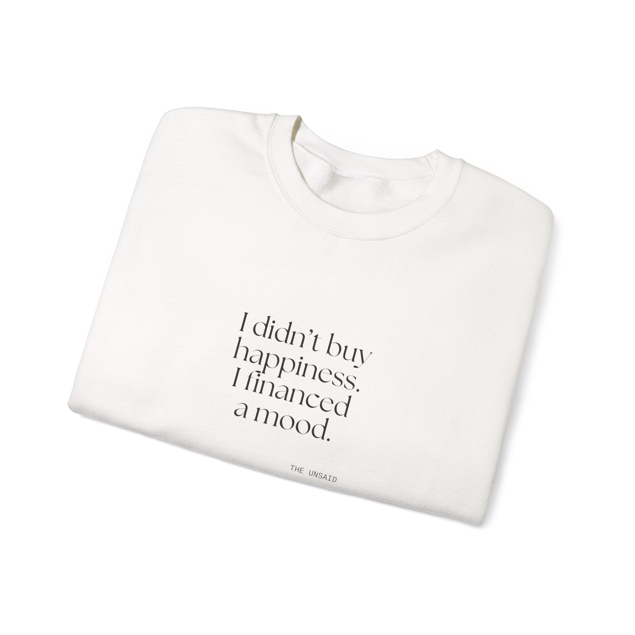 I didn’t buy happiness. I financed a mood - Sweatshirt - Dry Humor