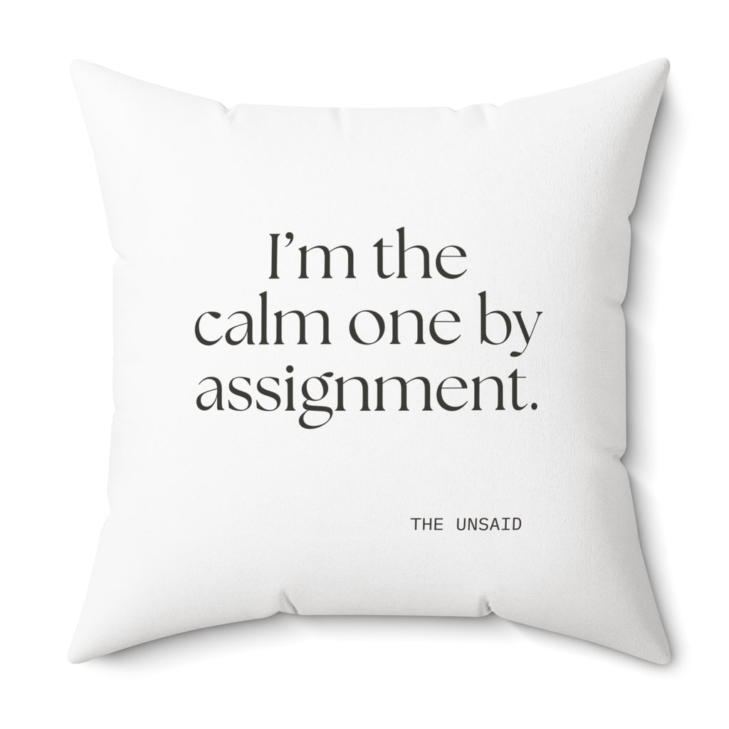 I’m the calm one by assignment - Throw Pillow - For Someone Who Stays