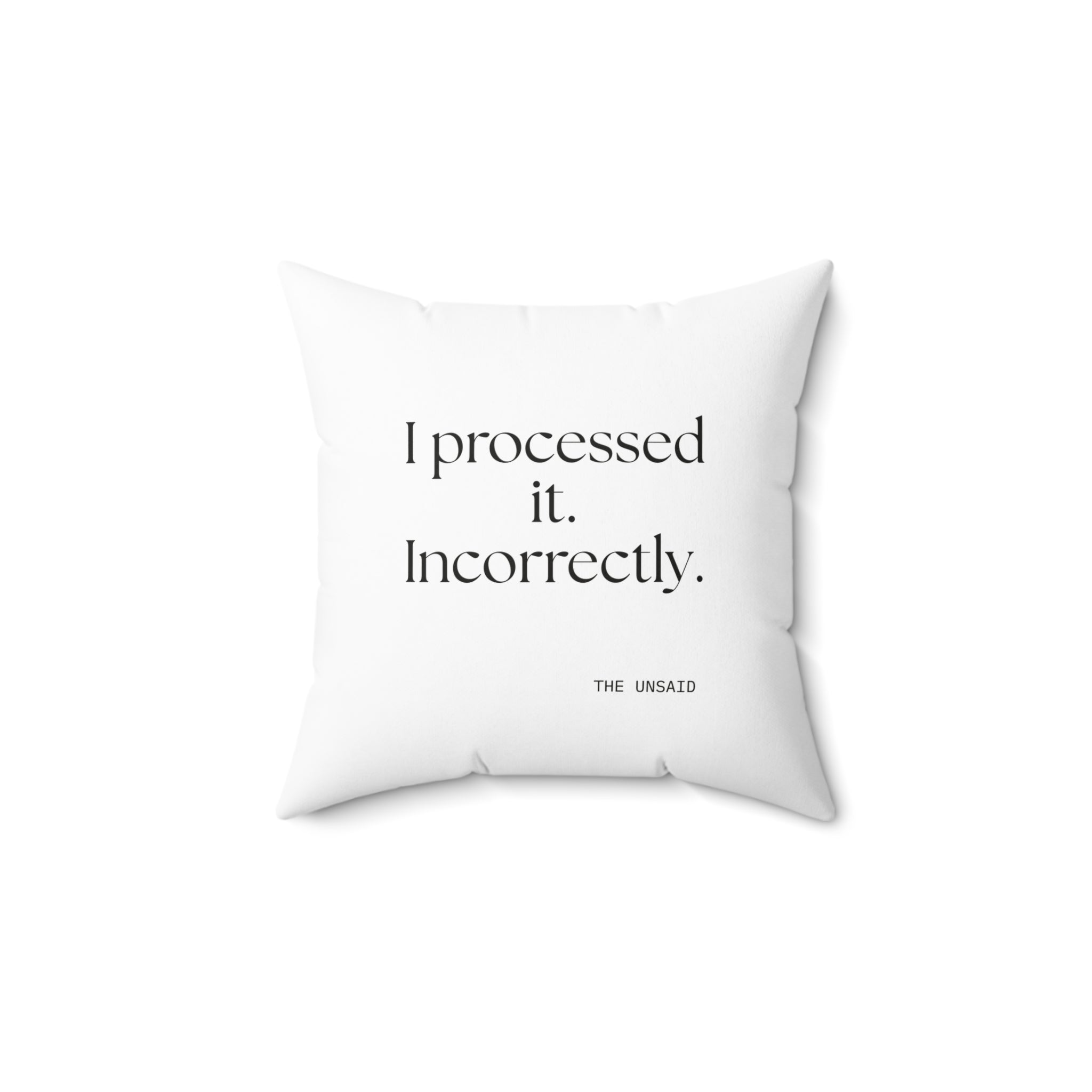 I processed it. Incorrectly - Throw Pillow - Dry Humor