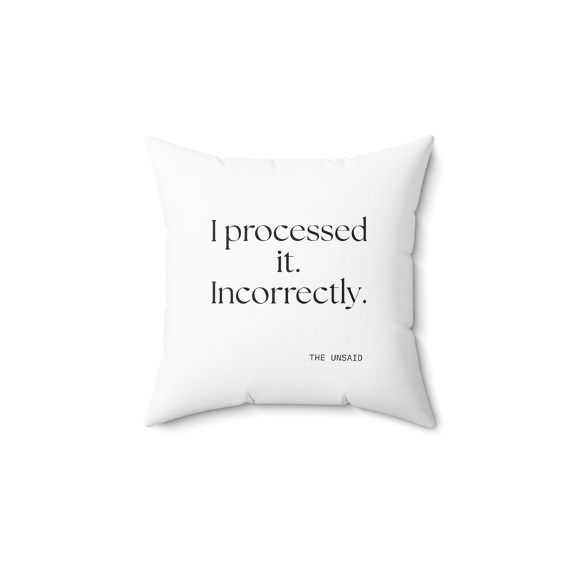 Throw Pillow — I processed it. Incorrectly.