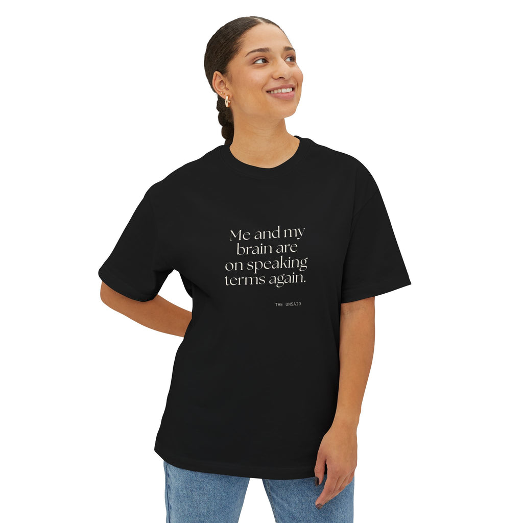 Me and my brain are on speaking terms again - Oversized Tee - Dry Humor