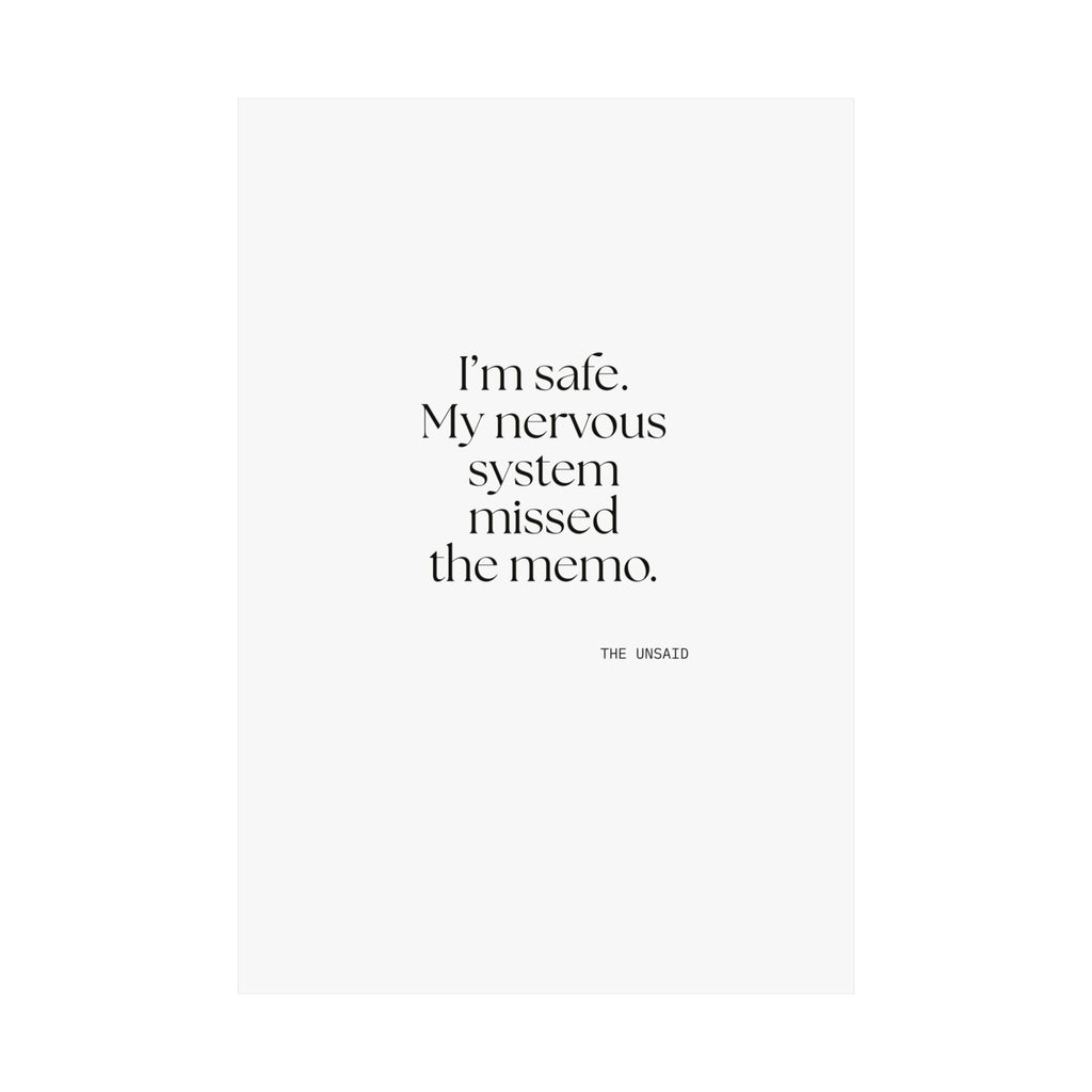 I’m safe. My nervous system missed the memo - Poster - For Quiet Minds