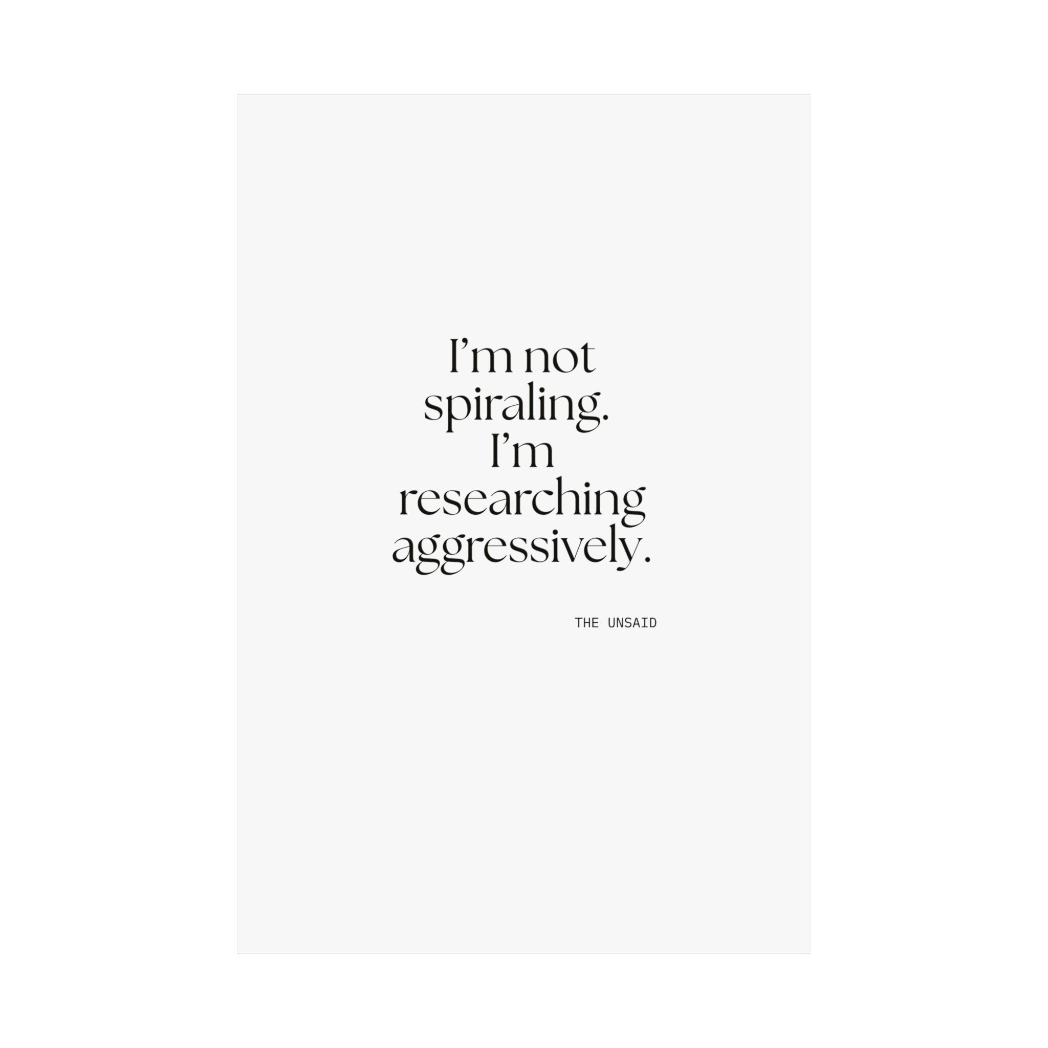 I’m not spiraling. I’m researching aggressively - Poster - For Overthinkers