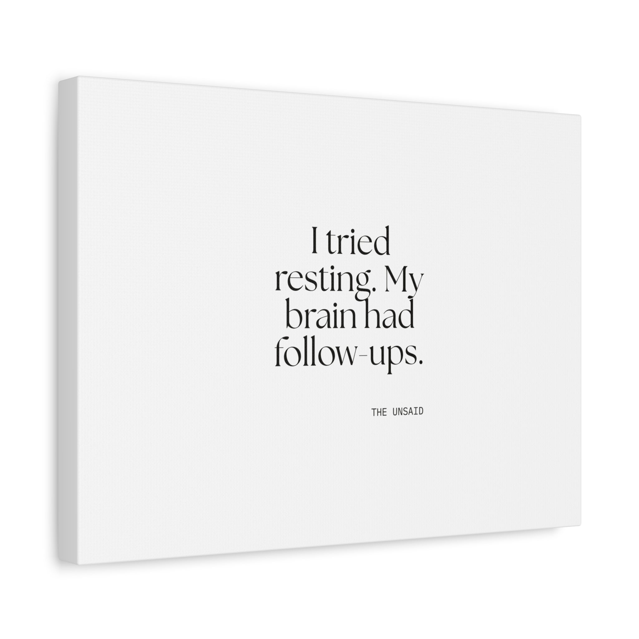 I tried resting. My brain had follow-ups - Canvas Print - For Overthinkers
