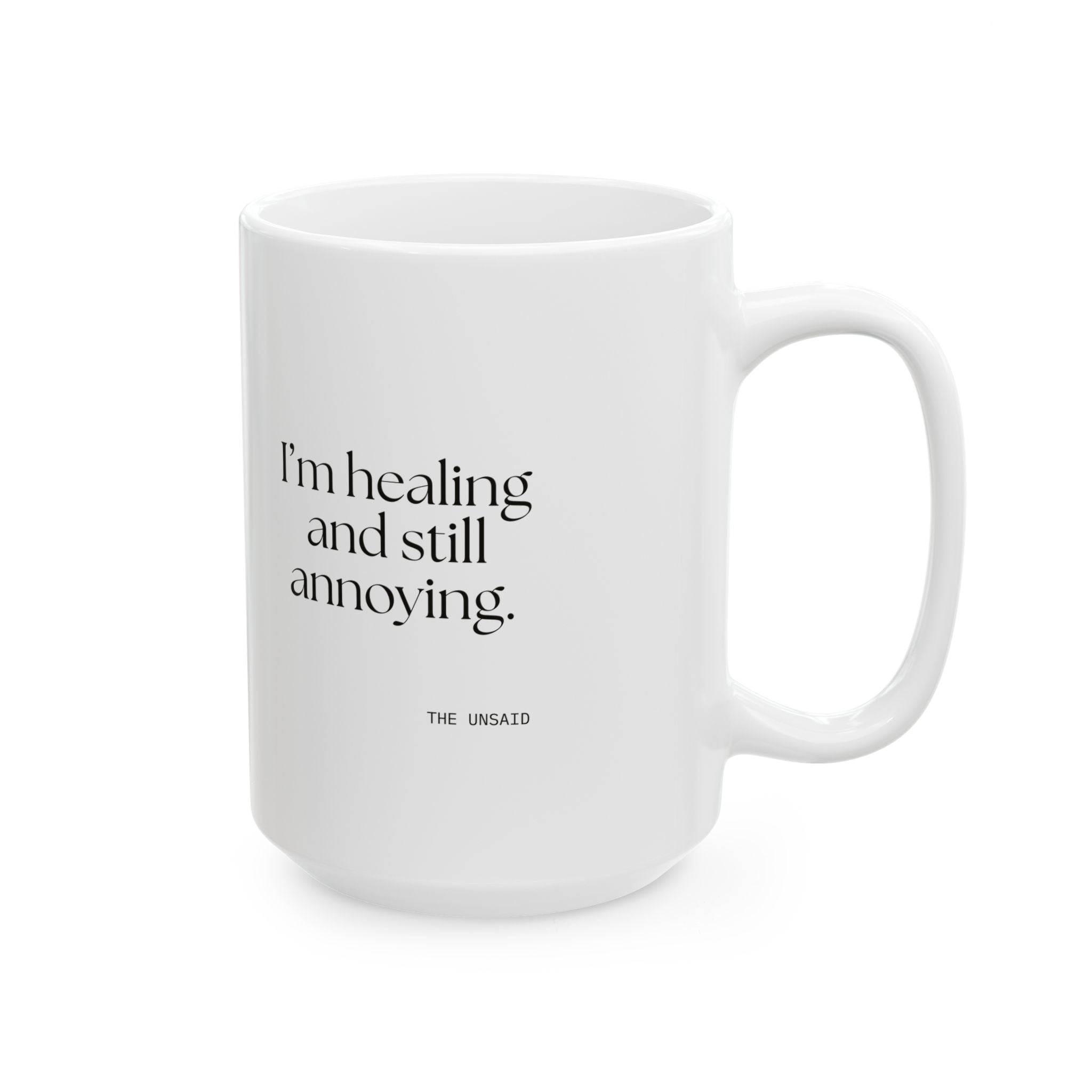 I’m healing and still annoying - Coffee Mug - Dry Humor