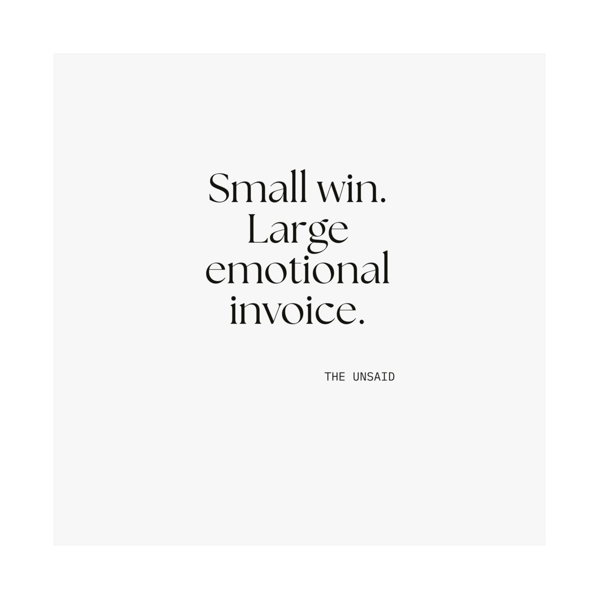 Small win. Large emotional invoice - Poster - Dry Humor