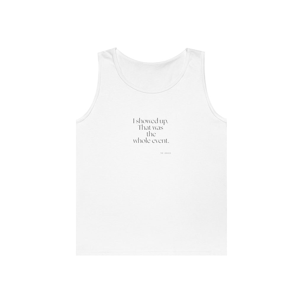 I showed up. That was the whole event - Tank Top - For Introverts