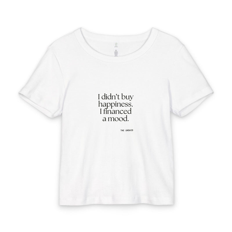 Baby Tee — I didn’t buy happiness. I financed a mood.